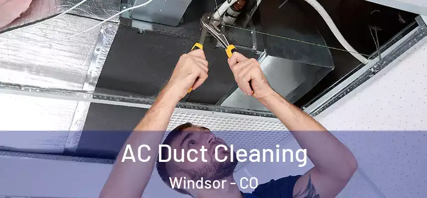  AC Duct Cleaning Windsor - CO