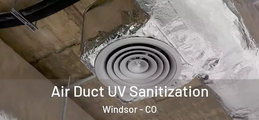  Air Duct UV Sanitization Windsor - CO