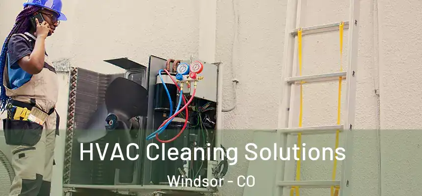  HVAC Cleaning Solutions Windsor - CO